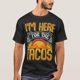 Camiseta Estoy aquí por los tacos, curioso amante de la com