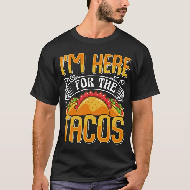 Camiseta Estoy aquí por los tacos, curioso amante de la com (Anverso)