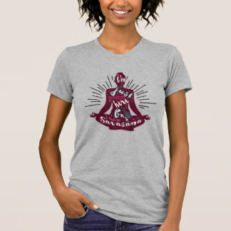 Camiseta estoy aquí por savasana