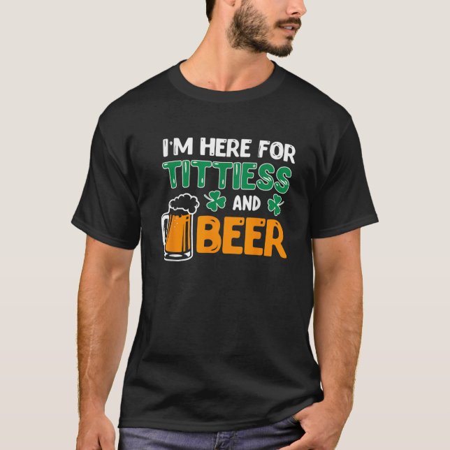 Camiseta Estoy Aquí Por Tittiess Y Beer Saint Patricks Drin (Anverso)