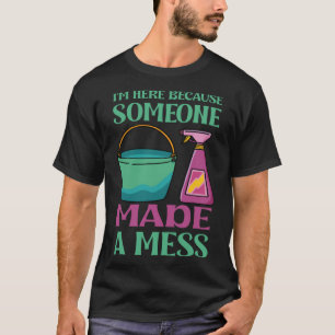 Camiseta Estoy aquí porque alguien hizo un lío