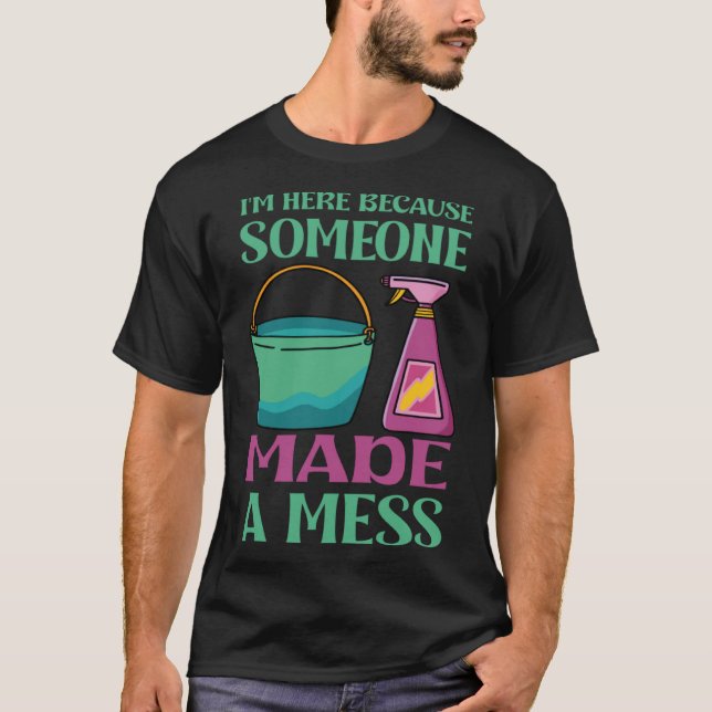 Camiseta Estoy aquí porque alguien hizo un lío (Anverso)