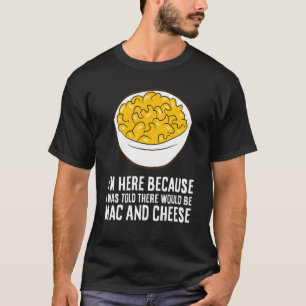 Camiseta Estoy aquí porque me dijeron que habría macarrones