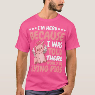 Camiseta Estoy Aquí Porque Me Dijeron Que Volaría