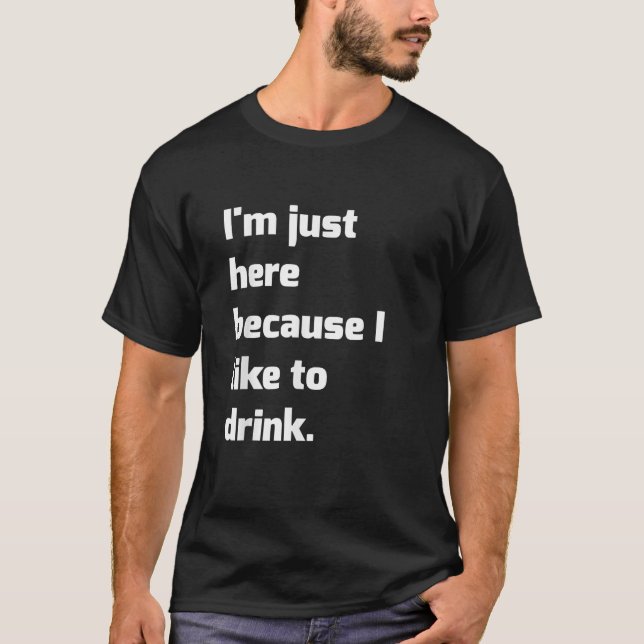 Camiseta Estoy aquí porque me gusta beber un trabajo divert (Anverso)