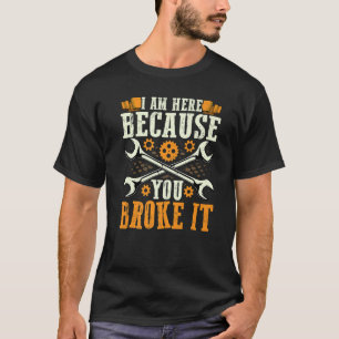 Camiseta Estoy aquí porque rompió el funcionamiento de Repa