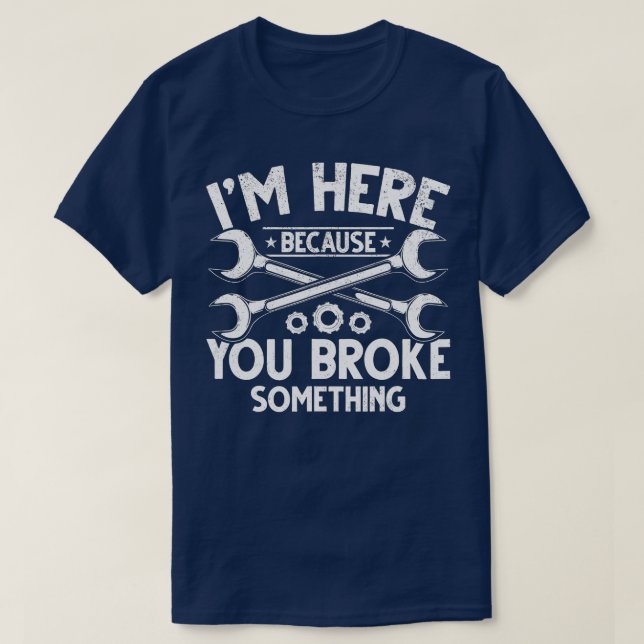 Camiseta Estoy aquí porque rompiste algo de coche chicos au (Diseño del anverso)