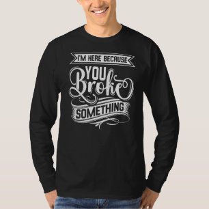 Camiseta Estoy aquí porque rompiste algo de Handyman