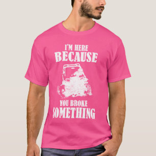 Camiseta Estoy aquí porque rompiste algo de UTV SXS 4 cuand