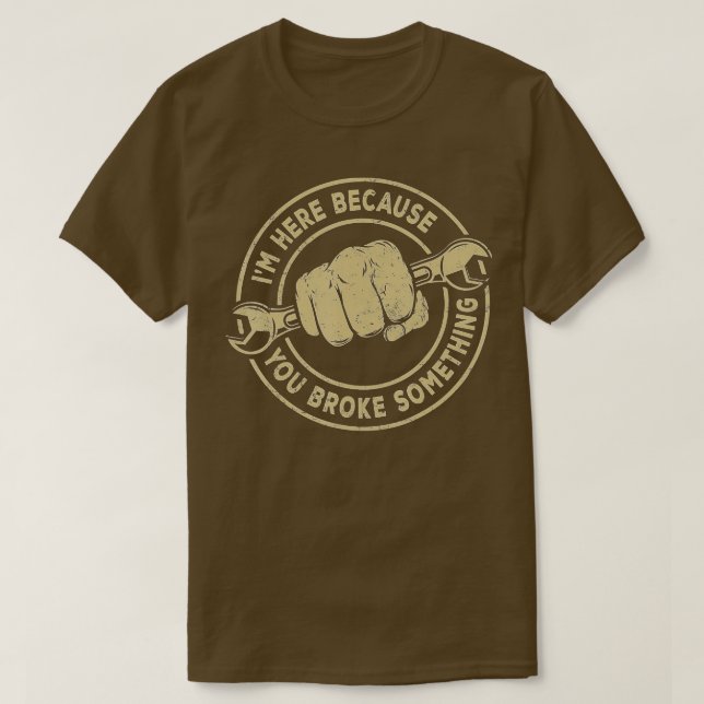 Camiseta Estoy aquí porque rompiste algo, mecánico Han (Diseño del anverso)