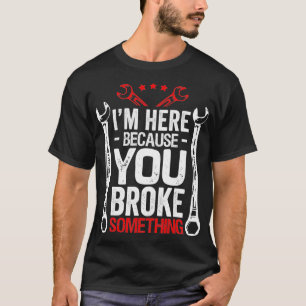 Camiseta Estoy Aquí Porque Se Rompió El Mánico Funny Hus Gi