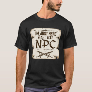 Camiseta Estoy Aquí Solo Como Un NPC Role Play De Acción En