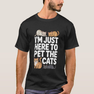 Camiseta Estoy Aquí Solo para Acariciar a los Gatos Amante