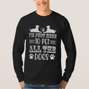 Camiseta Estoy Aquí Solo Para Acariciar A Todos Los Perros 