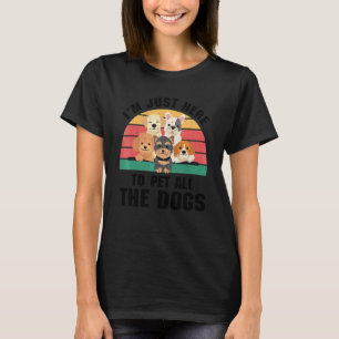 Camiseta Estoy Aquí Solo Para Acariciar A Todos Los Perros 