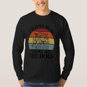 Camiseta Estoy Aquí Solo Para Acariciar A Todos Los Perros