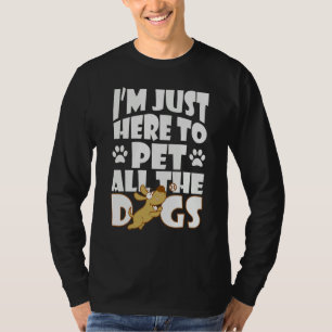 Camiseta Estoy Aquí Solo Para Acariciar A Todos Los Perros