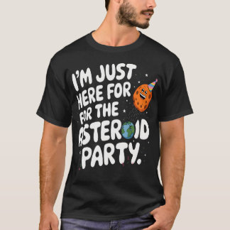 Camiseta Estoy Aquí Solo Para La Fiesta De Asteroides Cienc