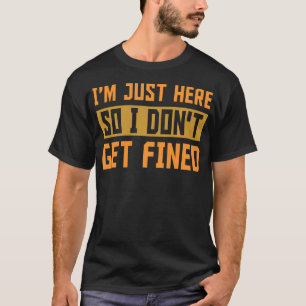 CAMISETA ESTOY AQUÍ SOLO PARA NO SER