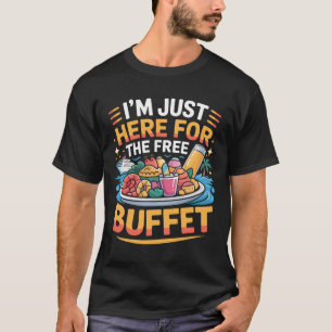 Camiseta Estoy Aquí Solo Por El Bufet Gratis Divertido Cruc