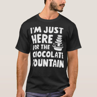 CAMISETA ESTOY AQUÍ SOLO POR EL POSTRE DE FUENTE DE CHOCOLA