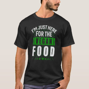 Camiseta Estoy Aquí Solo Por La Comida Vegana Humor De Com