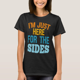 Camiseta Estoy Aquí Solo Por Las Guarniciones Vegetales Veg