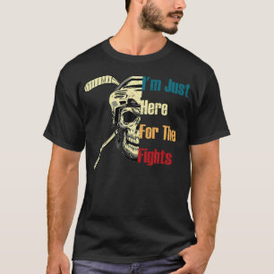 Camiseta ESTOY Aquí Solo Por Las Luchas Divertido Hockey
