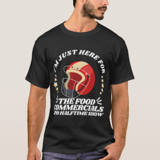 Camiseta Estoy aquí solo por los comerciales de comida y el