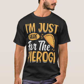 Camiseta Estoy Aquí Solo Por Los Pierogi - Polska Rellenos 