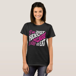 Camiseta Estoy Aquí Solo Porque Me Gusta Comer – Divertido 