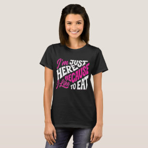 Camiseta Estoy Aquí Solo Porque Me Gusta Comer – Divertido 