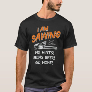 Camiseta Estoy aserrando leñador Chainsaw Trabajador de Mad