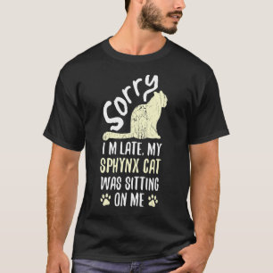Camiseta Estoy atrasado mi gato Sphynx estaba sentado sobre