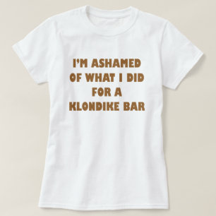 Camiseta Estoy avergonzado de lo que hice por un Bar Klondi