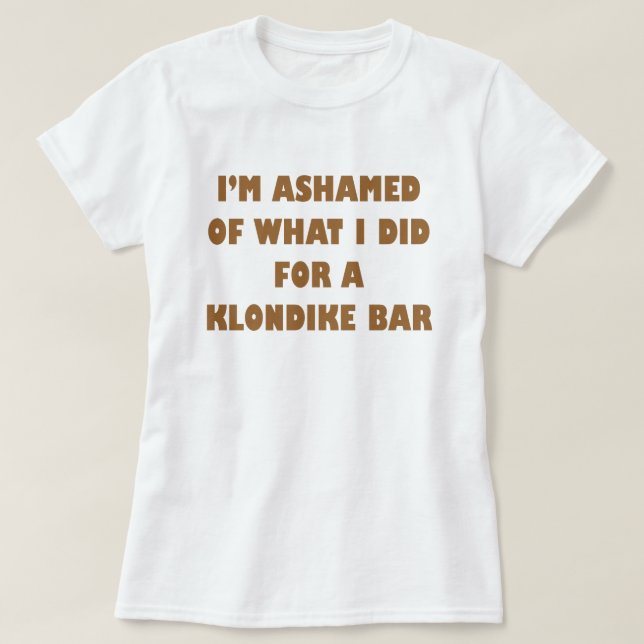 Camiseta Estoy avergonzado de lo que hice por un Bar Klondi (Diseño del anverso)
