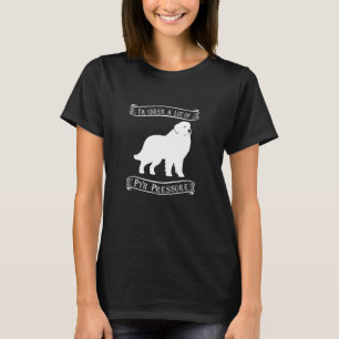 Camiseta Estoy bajo mucha presión de Pyr   Grandes Pirineos