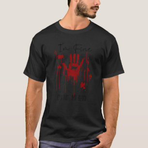 Camiseta Estoy Bien Mancha De Sangre  No Es Mi Sangre Estoy