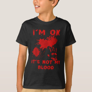 Camiseta Estoy bien, no es mi mancha de sangre sangrienta