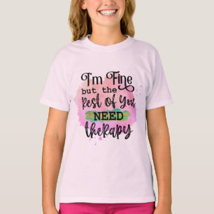 Camiseta Estoy bien, pero el resto de ustedes necesitan una
