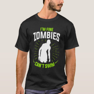 Camiseta Estoy bien que los zombies no puedan nadar Nadando
