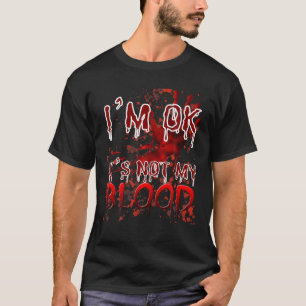 Camiseta Estoy bien sangriento, no mis disfraces de Hallowe