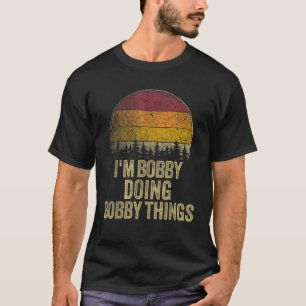 Camiseta ESTOY BOBBY HACIENDO COSAS BOBBY Humor Retro Nam.