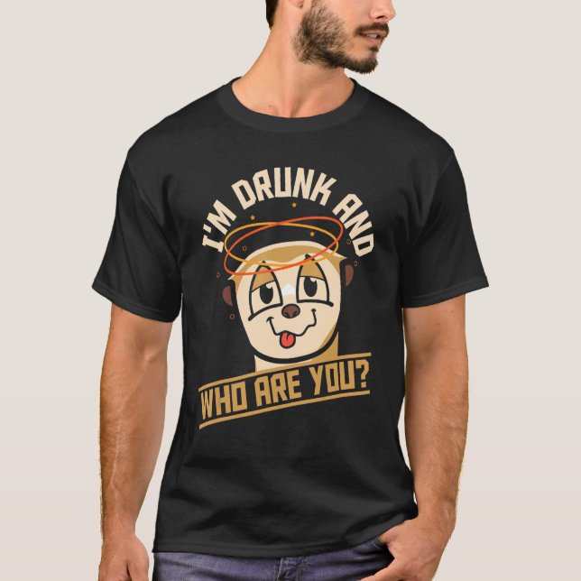 Camiseta Estoy borracho y ¿Quién eres bebiendo Meerkat? (Anverso)