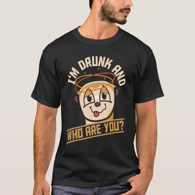 Camiseta Estoy borracho y ¿Quién eres bebiendo Meerkat? (Anverso)