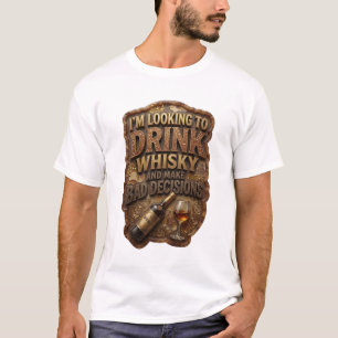 CAMISETA ESTOY BUSCANDO BEBER WHISKY Y TOMAR MALAS DECISION