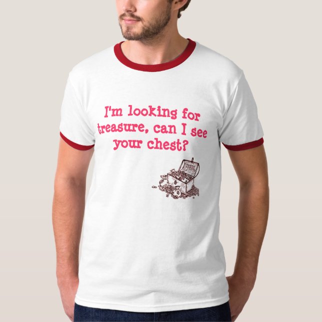 Camiseta Estoy buscando el tesoro, puedo yo ver su pecho (Anverso)