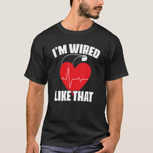Camiseta Estoy cableado como esa cirugía de DIC Cardiac Pac