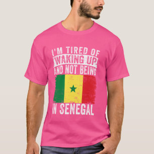 Camiseta Estoy cansada de despertarme y no estar en Senegal
