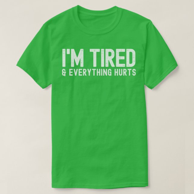 Camiseta Estoy cansada y todo duele. (Diseño del anverso)